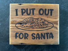 Load image into Gallery viewer, I Put Out for Santa! Rustic Sign for the Mantle. Made by "Reclaimed Wood of North Dakota"
