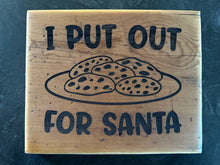 Load image into Gallery viewer, I Put Out for Santa! Rustic Sign for the Mantle. Made by "Reclaimed Wood of North Dakota"