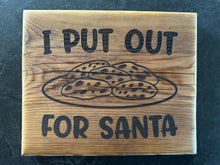 Load image into Gallery viewer, I Put Out for Santa! Rustic Sign for the Mantle. Made by "Reclaimed Wood of North Dakota"