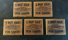 Load image into Gallery viewer, I Put Out for Santa! Rustic Sign for the Mantle. Made by "Reclaimed Wood of North Dakota"