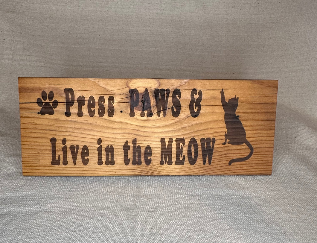 “Press PAWS & Live in the MEOW”  Rustic Hand Crafted Sign made from Natural Reclaimed Barn Wood. Made in the USA