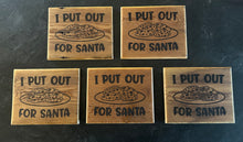 Load image into Gallery viewer, I Put Out for Santa! Rustic Christmas Cookie Sign-Perfect for the Mantle. Made by Reclaimed Wood of North Dakota.
