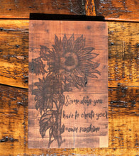 Load image into Gallery viewer, Somedays you have to create your own sunshine
