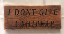 Load image into Gallery viewer, I don&#39;t give a SHIPLAP. :-)
