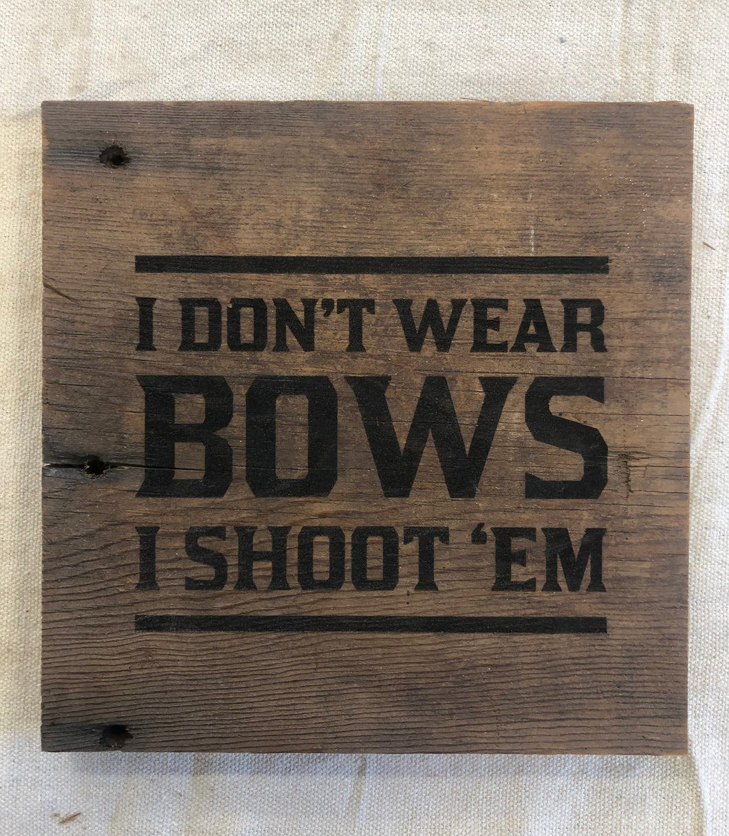 I don't wear bows, I shoot 'Em